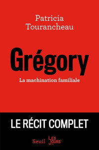 Patricia Tourancheau — Grégory - La machination familiale