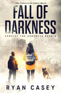 Ryan Casey — Fall of Darkness: A Post Apocalyptic EMP Survival Thriller 