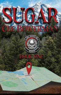 Cee Bowerman — Sugar: Time Served MC: Nomads, Book 1