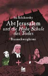 Isa Schikorsky [Schikorsky, Isa] — Abt Jerusalem und die Hohe Schule des Todes