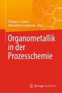 Thomas J. Colacot, Vilvanathan Sivakumar — Organometallik in der Prozesschemie