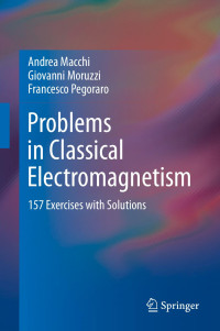 Andrea Macchi & Giovanni Moruzzi & Francesco Pegoraro — Problems in Classical Electromagnetism