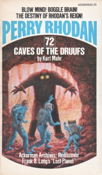 Kurt Mahr — Perry Rhodan 072 - Caves of the Druufs