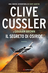 Clive Cussler — Il segreto di Osiride: NUMA files - Le avventure di Kurt Austin e Joe Zavala (Italian Edition)