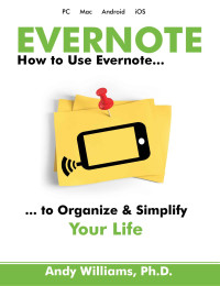 Andy Williams — Evernote: How to use Evernote to Organize & Simplify Your Life