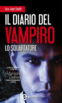 Lisa Jane Smith [Smith, Lisa Jane] — Il diario del vampiro. Lo squartatore (Italian Edition)