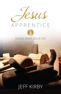 Jeff Kirby; — Jesus Apprentice