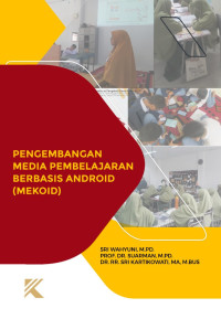 Sri Wahyuni, M.Pd., Prof. Dr. Suarman, M.Pd., Dr. Rr. Sri Kartikowati, M.A., M.Bus. — Pengembangan Media Pembelajaran Berbasis Android (MEKOID)