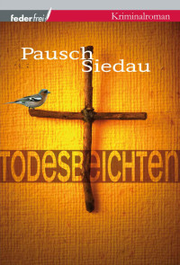 Pausch, Markus & Siedau, Bernhard & Bernhard Siedau [Pausch, Markus ; Siedau, Bernhard] — Fink 01 - Todesbeichten