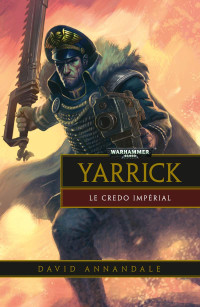 David Annandale — Yarrick : Le Credo Impérial