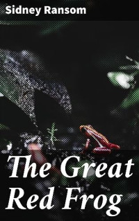 Sidney Ransom — The Great Red Frog