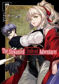 Yu Okano — The Unwanted Undead Adventurer: Volume 7