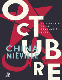 China Miéville — Octubre. La historia de la Revolución Rusa