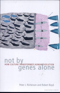 By Peter J. Richerson, Robert Boyd — Not by genes alone