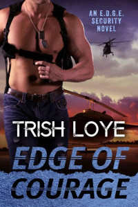 Loye, Trish — EDGE Security 05 - Edge of Courage