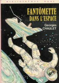 Chaulet, Georges [Chaulet, Georges] — Fantômette - 34 - Fantômette dans L'espace