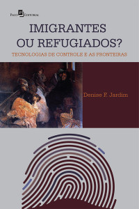 Denise F. Jardim; — Imigrantes ou Refugiados