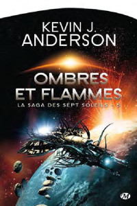 Anderson, Kevin J. — Ombres et flammes: La Saga des Sept Soleils, T5