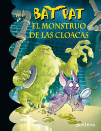Roberto Pavanello — El monstruo de las cloacas (Bat Pat 5) (Spanish Edition)