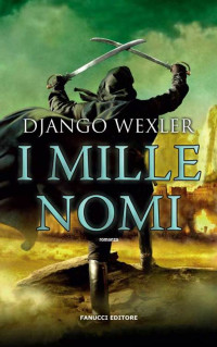 Django Wexler — I mille nomi (Fanucci Narrativa) (Italian Edition)