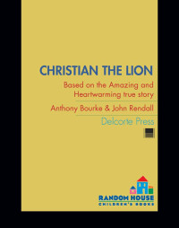 Bourke, Anthony & Rendall, John — Christian the Lion