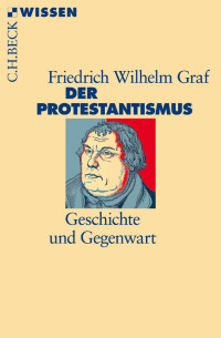 Friedrich Wilhelm Graf; — Der Protestantismus