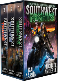 Kal Aaron & Michael Anderle — Semiautomatic Sorceress Boxed Set One: includes: Southwest Nights, Southwest Days, and Southwest Truths