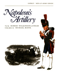 Robert Wilkinson-Latham — Napoleon’s Artillery