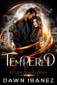 Dawn Ibanez — Tempered (Et Lapis Sanguis Book 1)