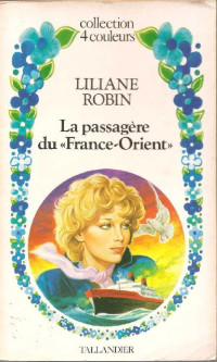 Liliane Robin [Robin, Liliane] — La passagere du France-Orient
