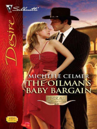 Michelle Celmer — The Oilman's Baby Bargain (Texas Cattlemans Club: Maverick County Millionaire Book 4)