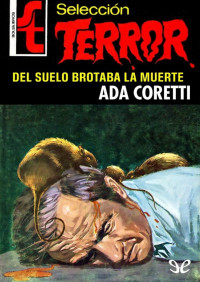 Ada Coretti — Del suelo brotaba la Muerte