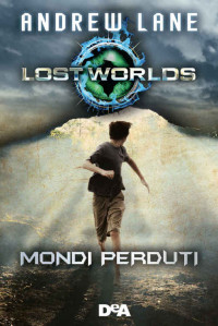 Andrew Lane [Lane, Andrew] — Mondi perduti. Lost Worlds (Italian Edition)