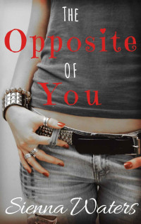 Sienna Waters — The Opposite of You