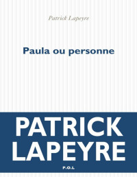 Patrick Lapeyre — Paula ou personne