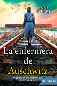 Anna Stuart — La enfermera de Auschwitz