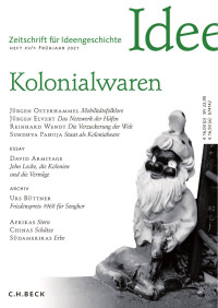 Ulrike Gleixner;Alexandra Kemmerer;Michael Matthiesen;Hermann Parzinger;Jrgen Osterhammel;Jrgen Elvert;Reinhard Wendt;Sundhya Pahuja;David Armitage; — Zeitschrift für Ideengeschichte Heft 1/2021