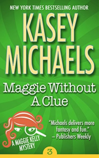 Kasey Michaels — Maggie Without a Clue