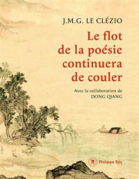 Clézio J.M.G. le — Le flot de la poésie continuera de couler