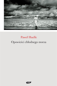 Paweł Huelle — Opowieści chłodnego morza