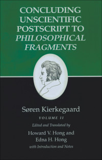 Søren Kierkegaard — Concluding Unscientific Postscript to Philosophical Fragments, Vol. 2