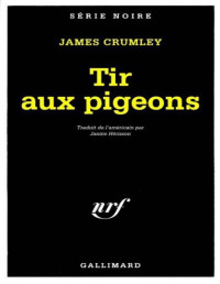 James Crumley [Crumley, James] — Tir aux pigeons