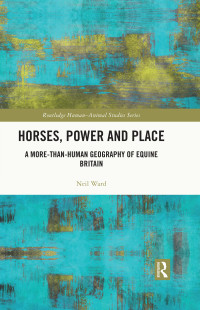 Neil Ward; — Horses, Power and Place