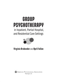 Brabender, Virginia;Fallon, April; — Group Psychotherapy in Inpatient, Partial Hospital, and Residential Care Settings