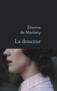 Etienne de Montety — La douceur