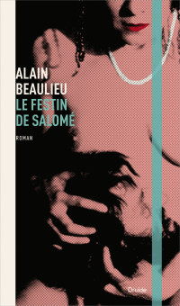 Alain Beaulieu — Le festin de Salomé