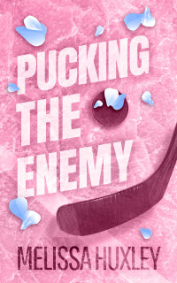 Melissa Huxley — Pucking the Enemy (Pucking Pregnant Book 2)
