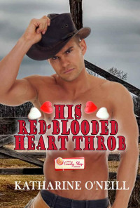 Katharine O'Neill — His Red-Blooded Heart Throb (Candy Shop #5)