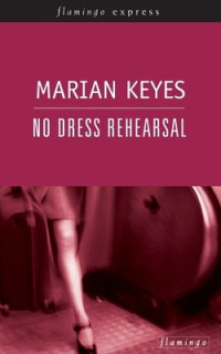 Marian Keyes — No Dress Rehearsal