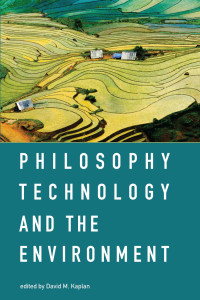 David M. Kaplan — Philosophy, Technology, and the Environment